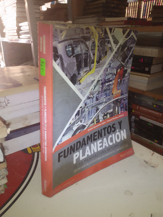 FUNDAMENTOS Y PLANEACIÓN DE LA MANUFACTURA AUTOMATIZADA: UN ENFOQUE DE LOS SISTEMAS INTEGRADOS DE LA MANUFACTURA POR GABRIEL HERNÁNDEZ LÓPEZ Y JUVENAL MENDOZA VALENCIA USADO ARQUITECTURA LITERARIO 207