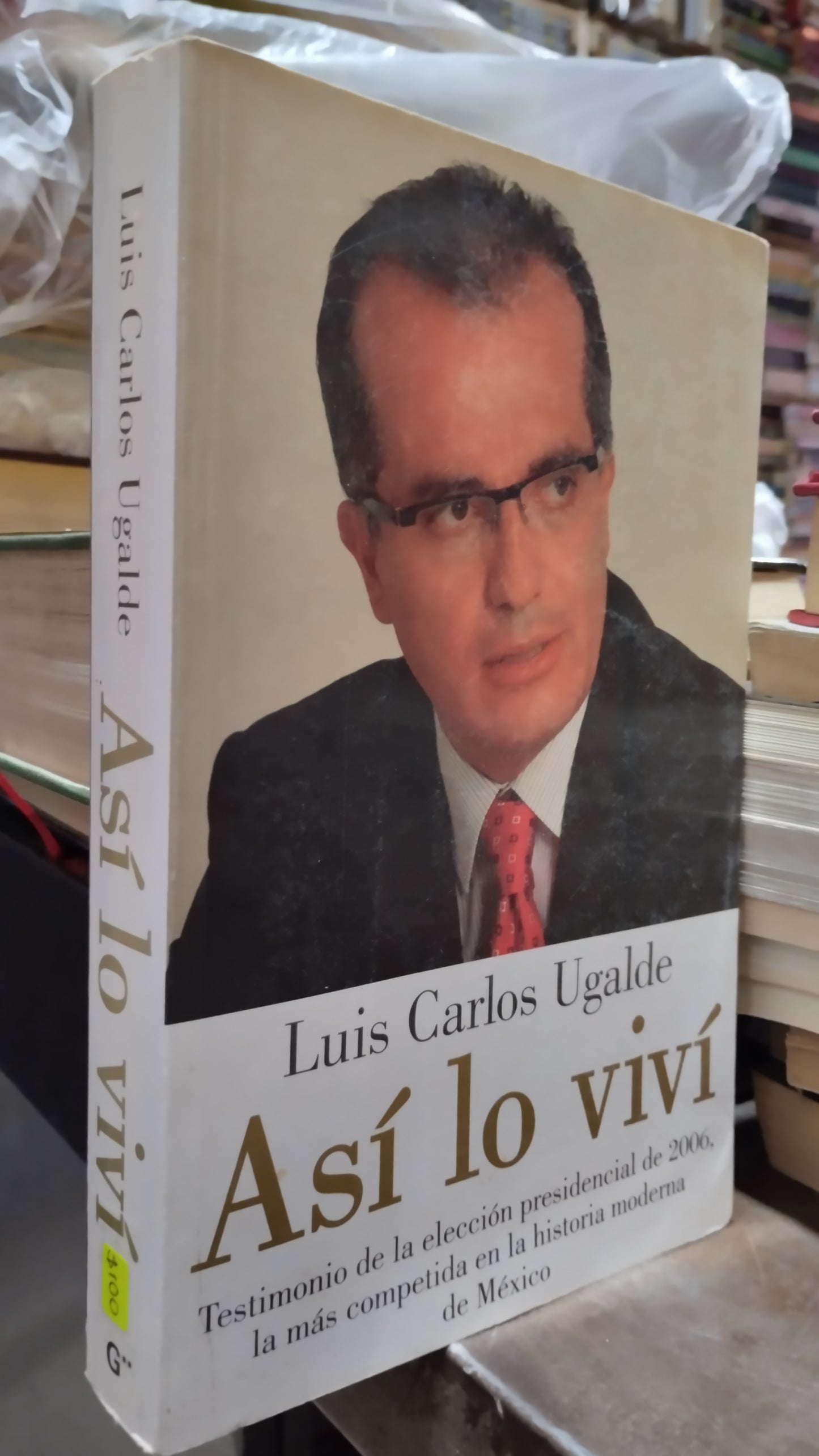 ASI LO VIVI POR LUIS CARLOS UGALDE LIBRO USADO POLITICA ALDAMA