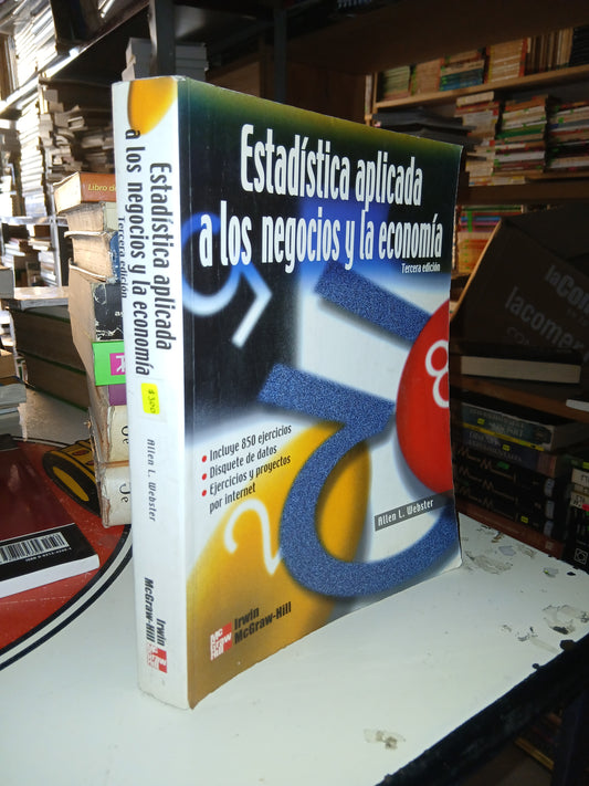 ESTADÍSTICA APLICADA A LOS NEGOCIOS Y LA ECONOMÍA POR ALLEN L. WEBSTER USADO ADMINISTRACIÓN LITERARIO 207