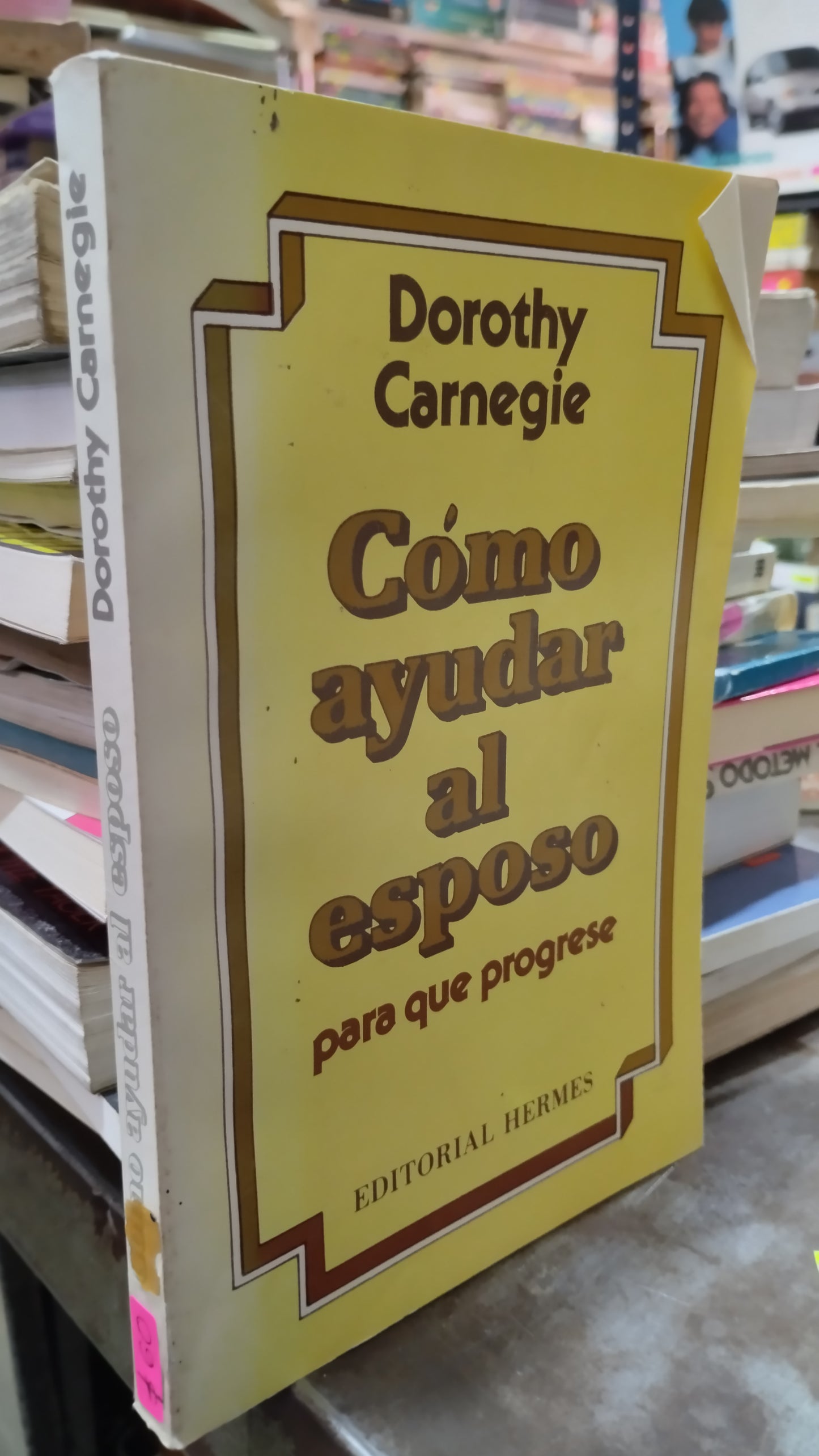 COMO AYUDAR AL ESPOSO PARA QUE PROGRESE POR DOROTHY CARNEGIE LIBRO USADO SUPERACION PERSONAL ALDAMA