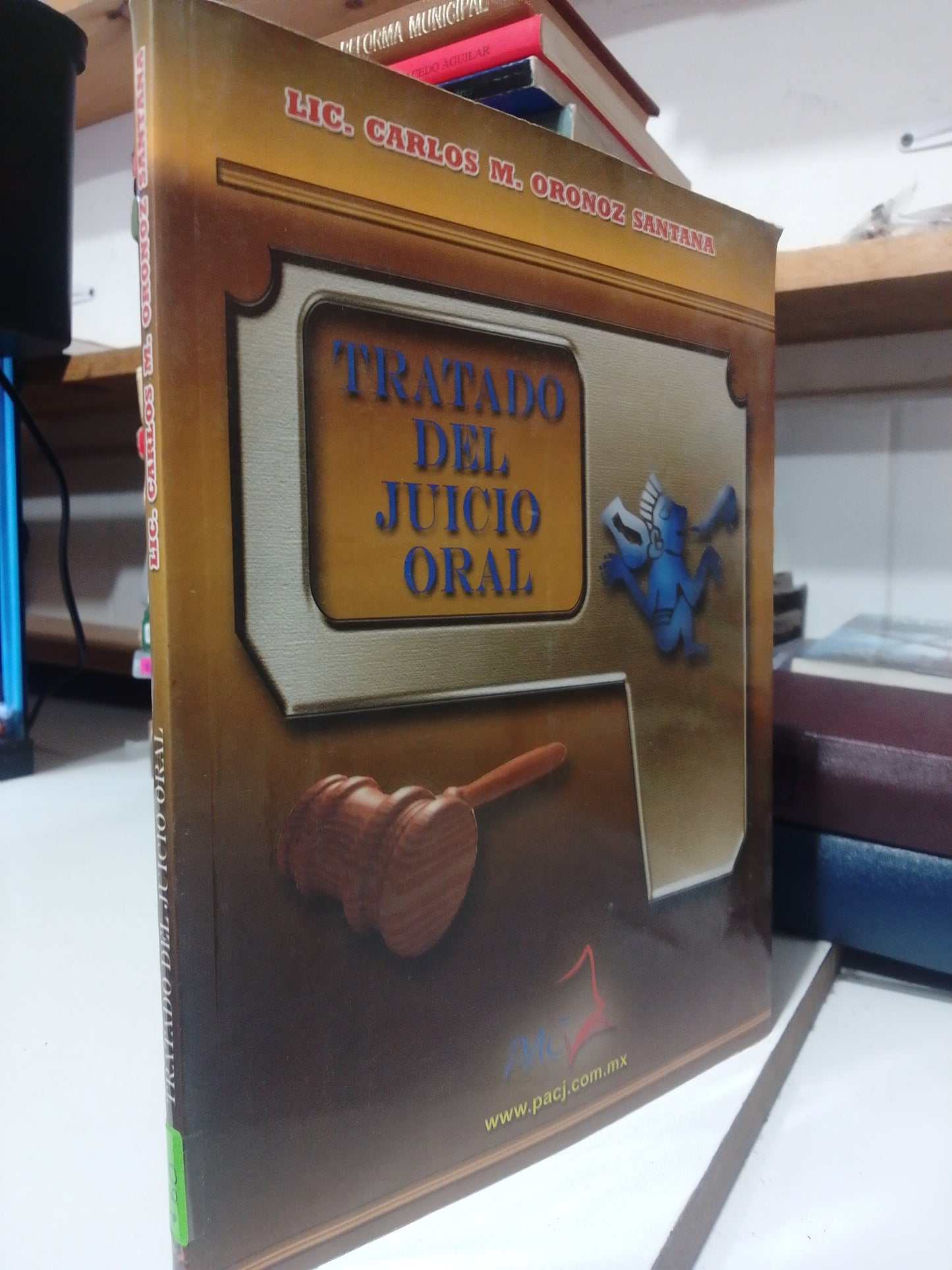TRATADO DEL JUICIO ORAL POR LIC. CARLOS M. ORONOZ SANTANA USADO DERECHO JUAREZ