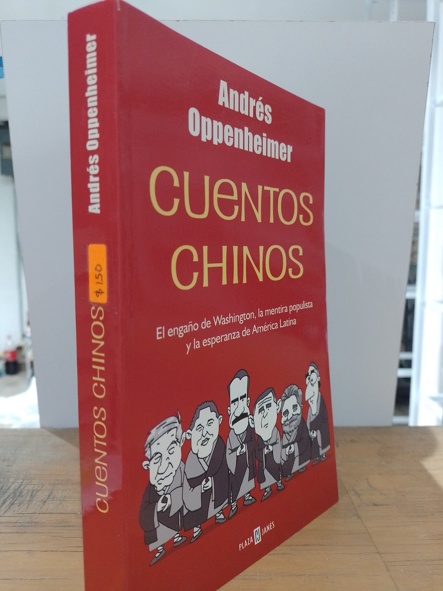 CUENTOS CHINOS EL ENGAÑO DE WASHINGTON LA MENTIRA POPULSTA Y LA ESPERANZA DE AMERICA LATINA POR ANDRES OPPENHEIMER USADO NOVELA JUAREZ 515