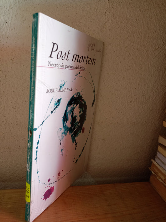 POST MORTEM NECROPSIA POETICA DEL DOLOR POR JOSUE ALMANZA USADO POESIA LITERARIO #305