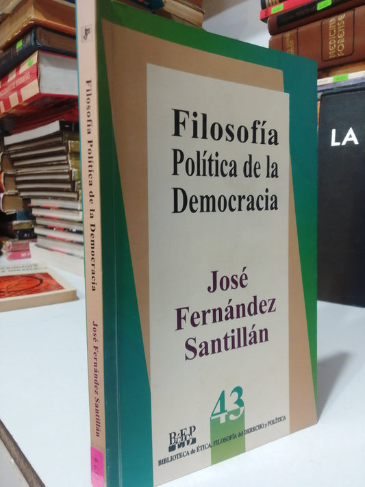 FILOSOFIA POLITICA DE LA DEMOCRACIA POR JOSE FERNANDEZ SANTILLAN USADO FILOSOFIA JUAREZ