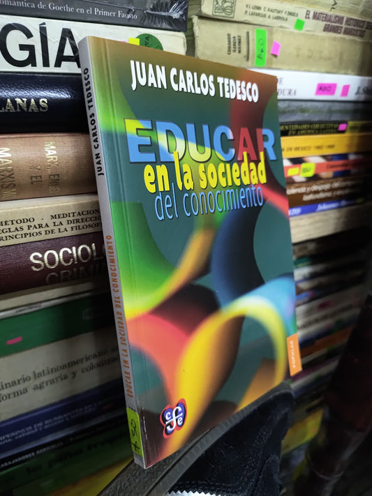 EDUCAR EN LA SOCIEDAD DEL CONOCIMIENTO POR JUAN CARLOS TEDESCO USADO SOCIOLOGIA JUAREZ 507