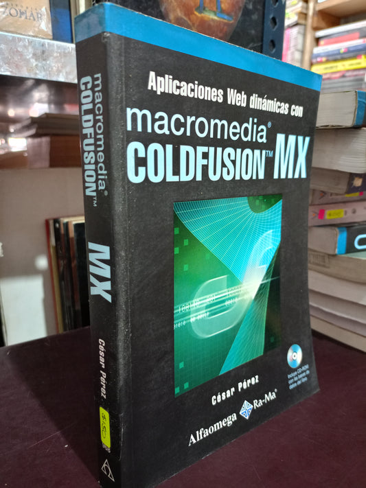 MACRIMEDIA COLDFUSION MX APLICACIONES WEB DINAMICAS POR CESAR PEREZ USADO COMPUTACIÓN LITERARIO 305