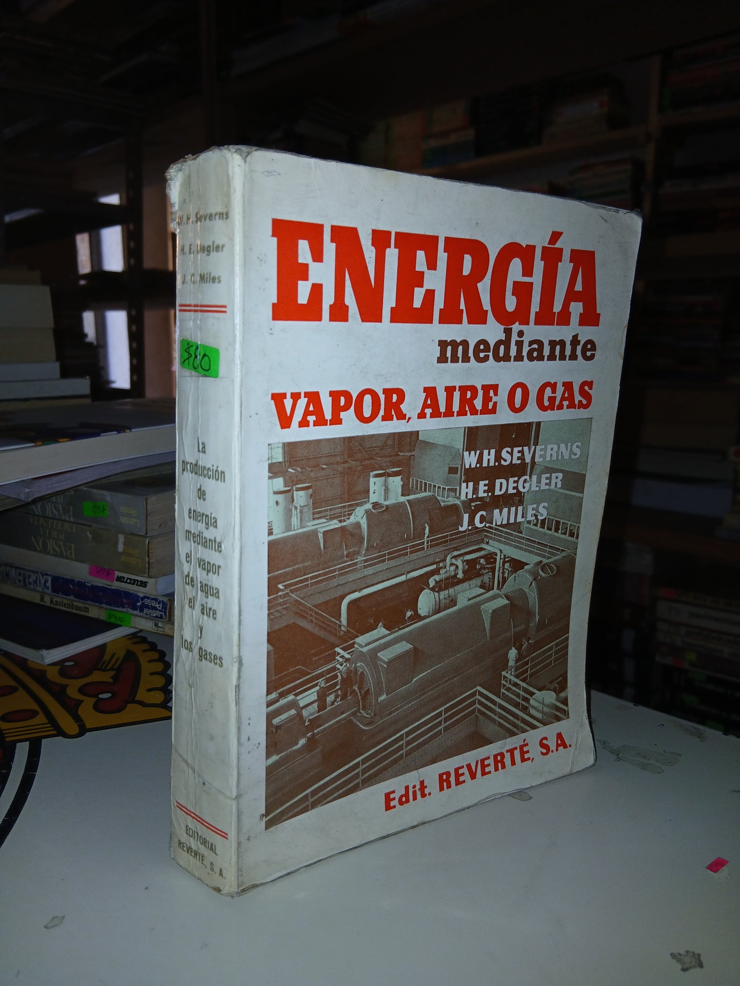 LA PRODUCCIÓN DE ENERGÍA MEDIANTE EL VAPOR DE AGUA, EL AIRE Y LOS GASES POR W.H. SEVERNS, H.E. DEGLER Y J.C. MILES USADO ELECTRÓNICA LITERARIO 207