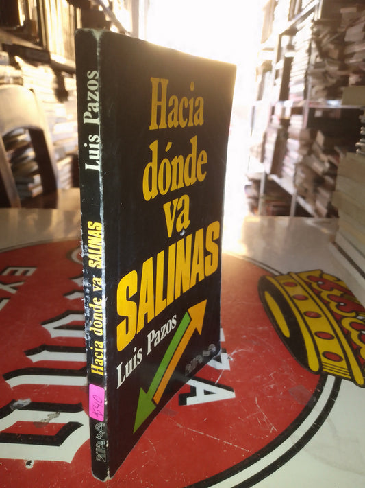 HACIA DONDE VA SALINAS POR LUIS PAZOS USADO POLÍTICA LITERARIO 207
