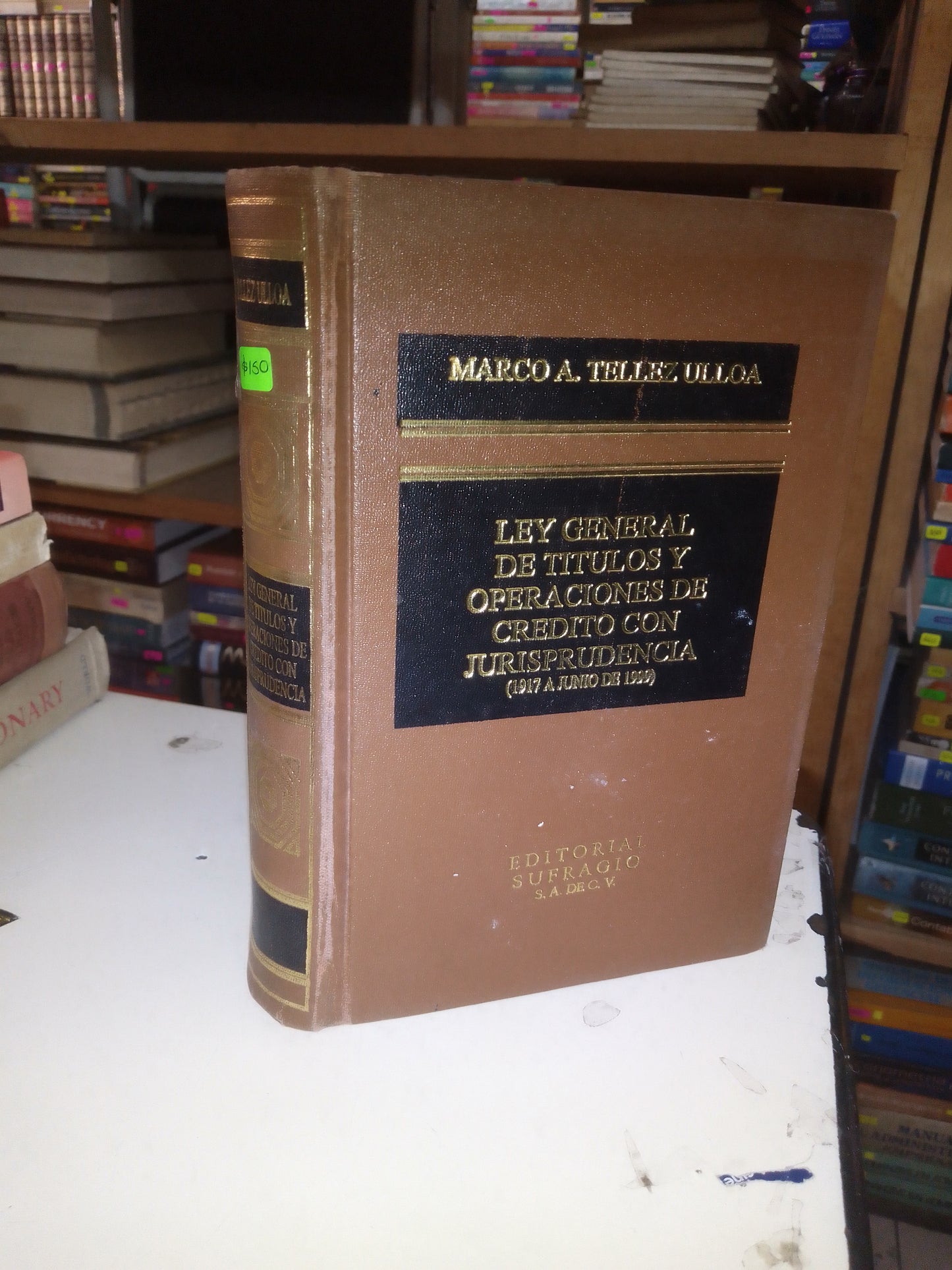 LEY GENERAL DE TÍTULOS Y OPERACIONES DE CRÉDITO CON JURISPRUDENCIA (1917 A JUNIO DE 1999) POR MARCO A. TELLEZ ULLOA USADO DERECHO LITERARIO 207