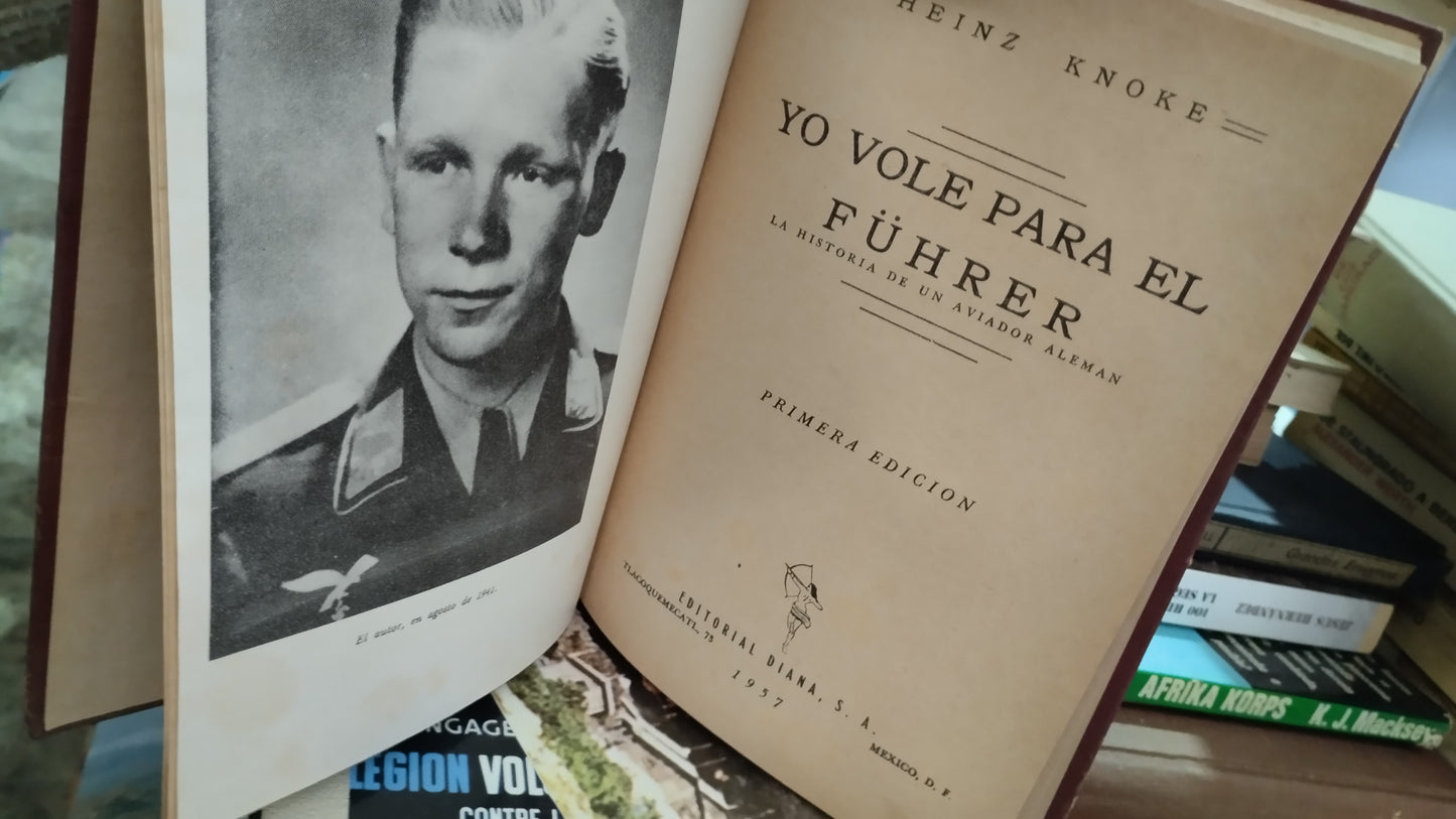 YO VOLÉ PARA EL FÜHRER POR HEINZ KNOKE LIBRO USADO HISTORIA ALDAMA EDITORIAL DIANA EN BUEN ESTADO
