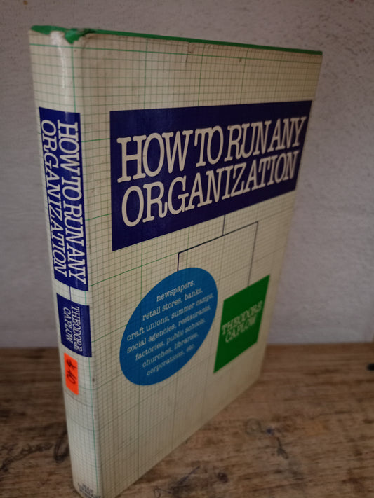 HOW TO RUN ANY ORGANIZATION POR THEODORE CAPLOW USADO ADMINISTRACIÓN LITERARIO 305