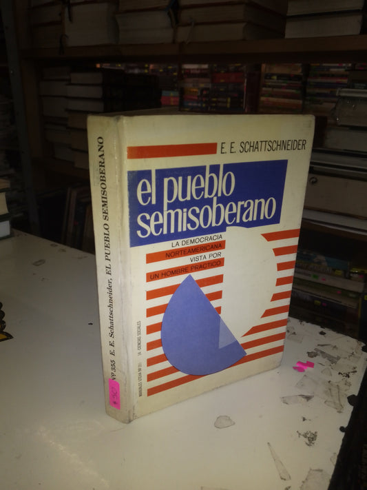 EL PUEBLO SEMISOBERANO POR E.E. SCHATTSCHNEIDER USADO SOCIOLOGÍA LITERARIO 207