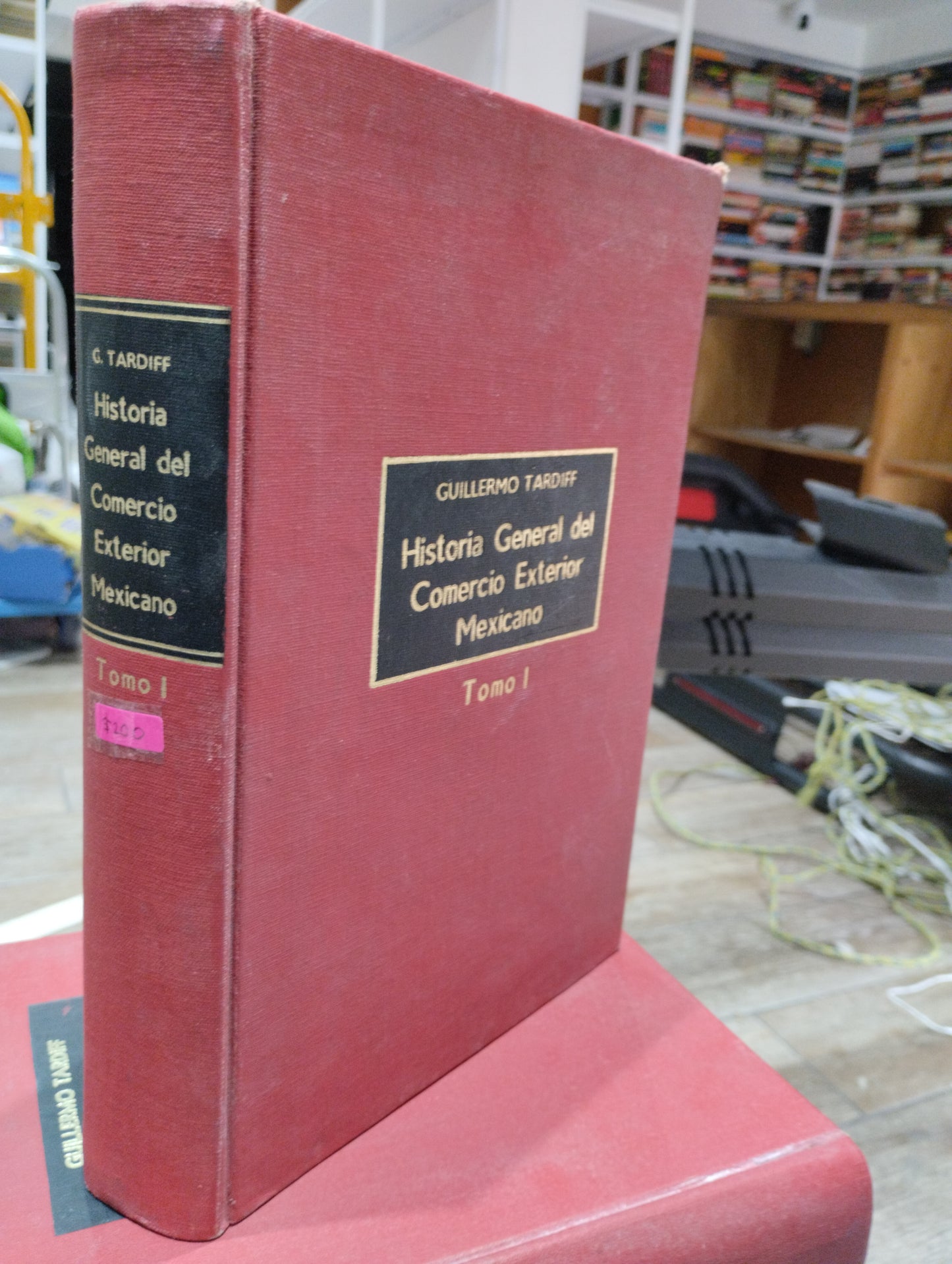 HISTORIA GENERAL DEL COMERCIO EXTERIOR MEXICANO TOMO I POR GUILLERMO TARDIFF USADO HISTORIA JUAREZ 515