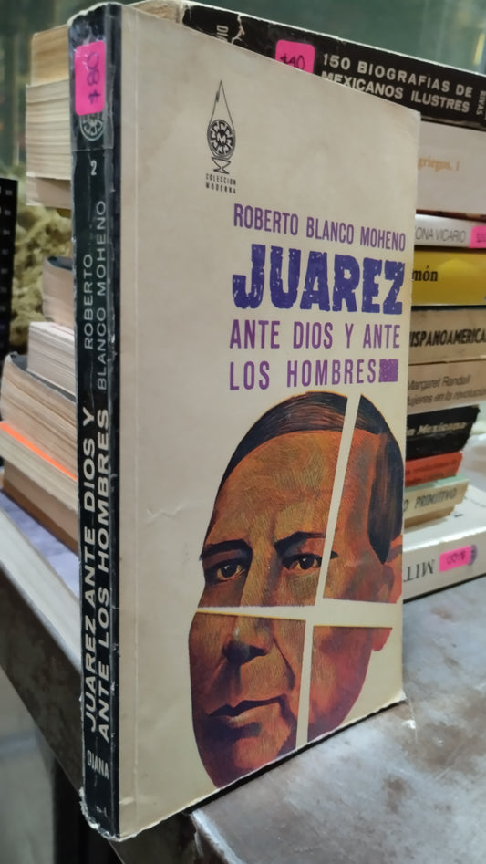 JUAREZ ANTE DIOS Y ANTE LOS HOMBRES POR ROBERTO BLANCO MOHENO LIBRO USADO HISTORIA ALDAMA