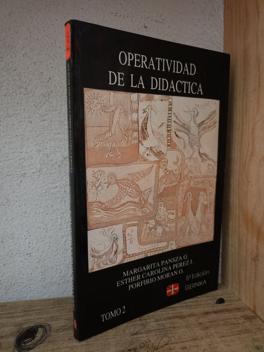OPERATIVIDAD DE LA DIDÁCTICA TOMO 2 MARGARITA PANSZA G. ESTHER CAROLINA PÉREZ J. PORFIRIO MORAN O. USADO EDUCACIÓN LITERARIO 305