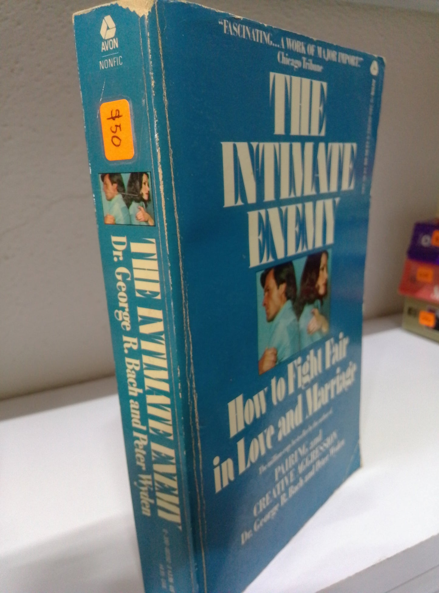 THE INTIMATE ENEMY HOW TO FIGTH FAIR IN LOVE AND MARRIAGE PARING AND CREATIVE AGRESSION DR GEORGE R BACH AND PETER WYDEN USADO IDIOMAS JUAREZ 515
