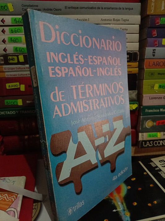 DICCIONARIO INGLÉS ESPAÑOL DE TÉRMINOS ADMINISTRATIVOS JOSÉ ANTONIO FERNÁNDEZ COLLADO USADO ADMIN LITERARIO 305
