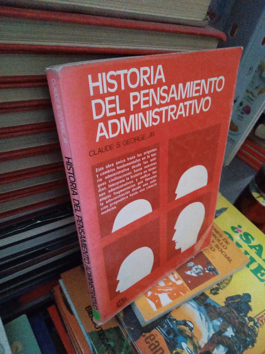 HISTORIA DEL PENSAMIENTO ADMINISTRATIVO POR CLAUDE S GEORGE USANDO ADMINISTRACIÓN JUÁREZ