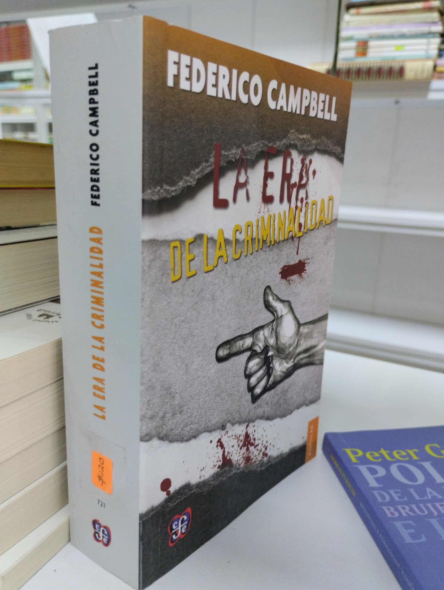 LA ERA DE LA CRIMINALIDAD FEDERICO CAMPELL USADO POLITICA JUAREZ 515