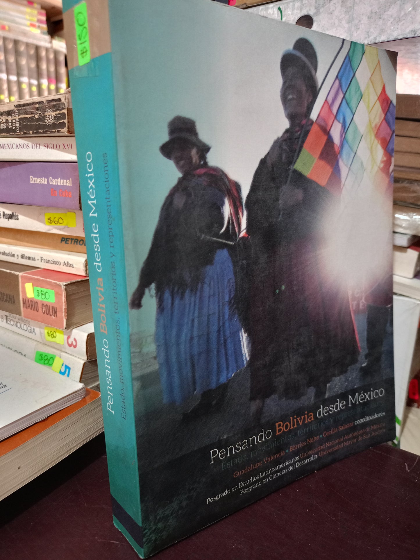 PENSANDO BOLIVIA DESDE MÉXICO ESTADO MOVIMIENTOS TERRITORIOS Y REPRESENTACIONES POR GUADALUPE VALENCIA BORRRIS NEHE CECILIA SALAZAR USADO HISTORIA LITERARIA 350