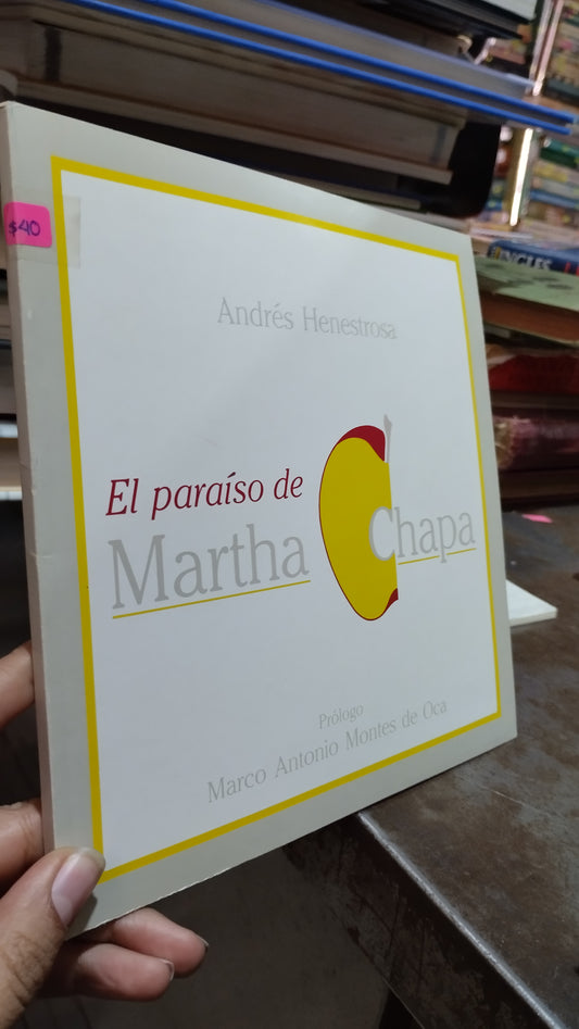 EL PARAISO DE MARTHA CHAPA POR ANDRES HENESTROSA LIBRO USADO POESIA ALDAMA