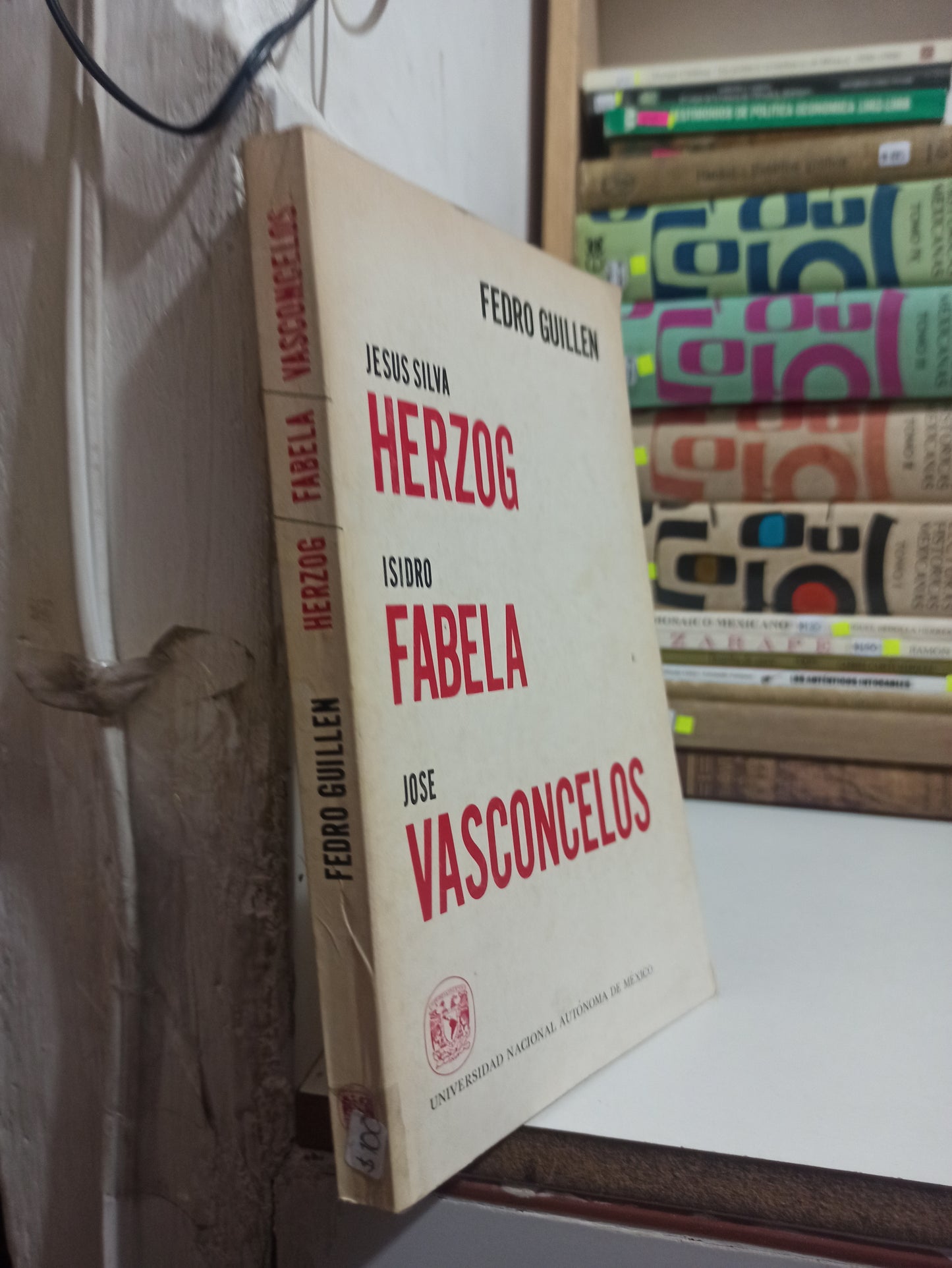 JESUS SILVA ISIDRO FABELA JOSE VASCONCELOS POR FEDRO GUILLEN USADO HISTORIA JUÁREZ