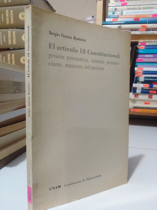 EL ARTICULO 18 CONSTITUCIONAL POR SERGIO GARCIA RAMIREZ USADO DERECHO JUAREZ