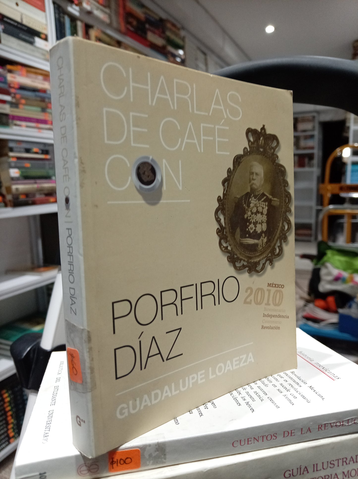 CHARLAS DE CAFE CON PORFIRIO DIAZ POR GUADALUPE LOAEZA USADO HISTORIA JUÁREZ 515
