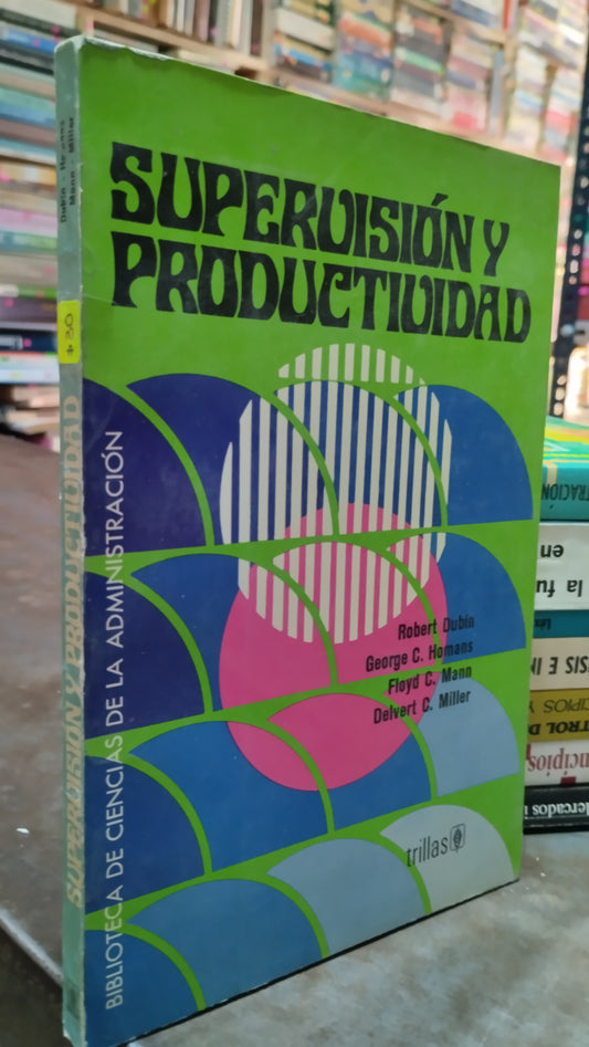 SUPERVISION Y PRODUCTIVIDAD POR ROBERT DUBIN LIBRO USADO ADMINISTRACION ALDAMA