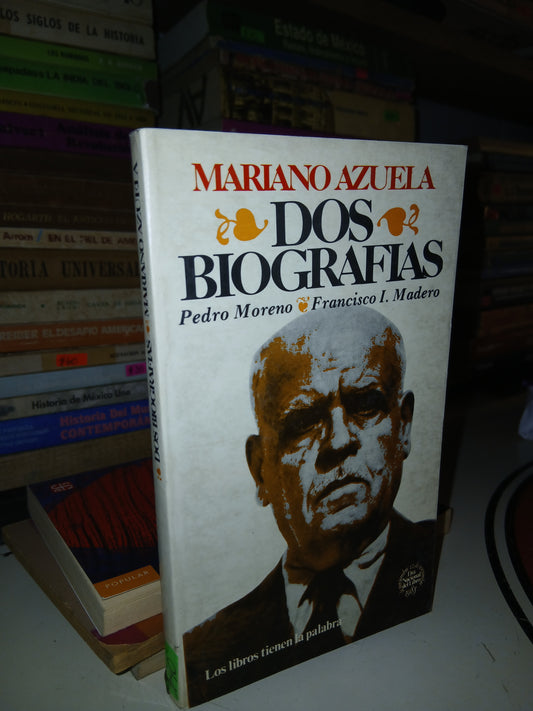 DOS BIOGRAFÍAS: PEDRO MORENO Y FRANCISCO I. MADERO POR MARIANO AZUELA USADO NOVELA LITERARIO 207