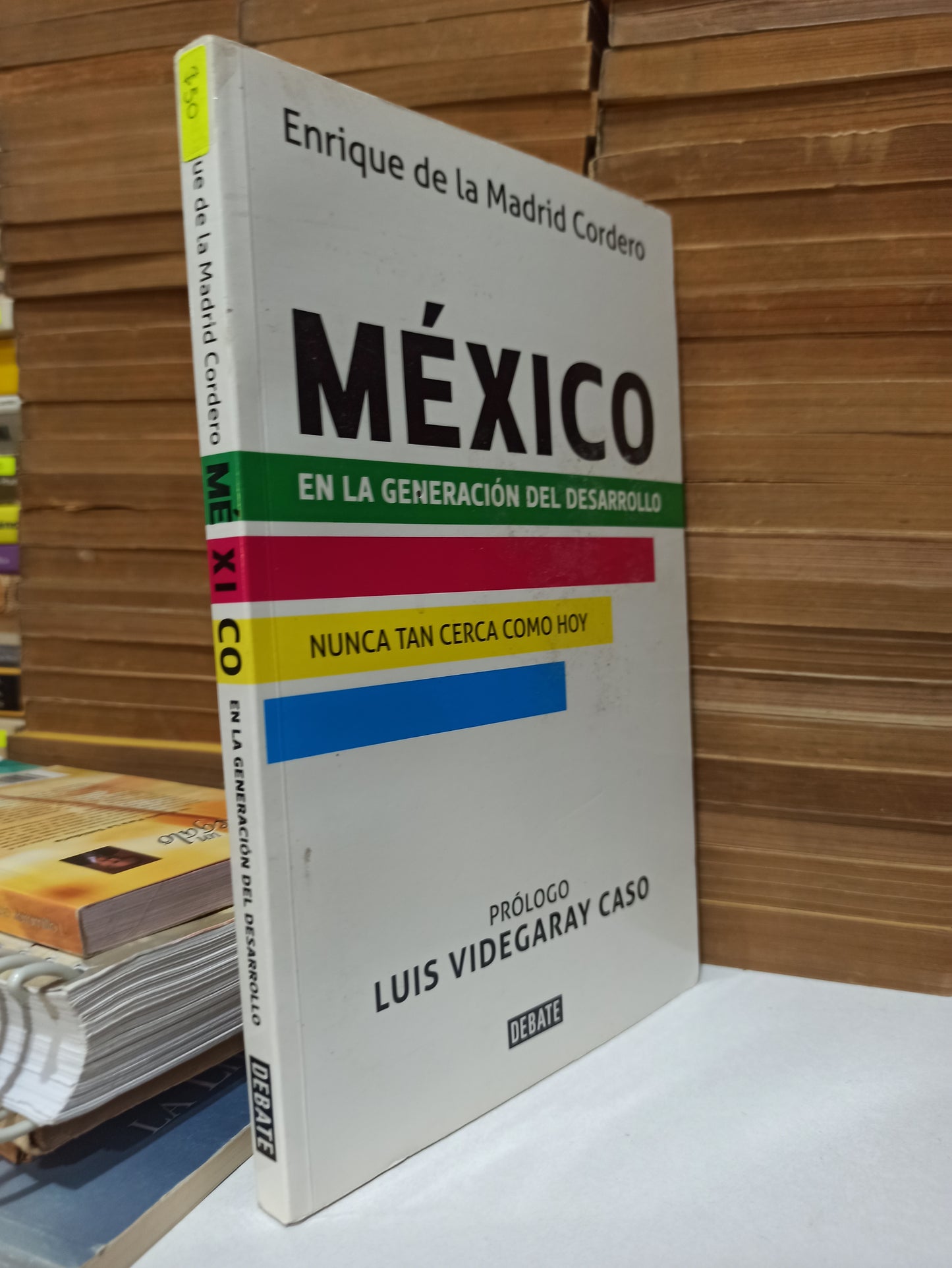 MEXICO EN LA GENERACION DEL DESARROLLO POR ENRIQUE DE LA MADRID CORDERO USADO ECONÓMICA JUÁREZ