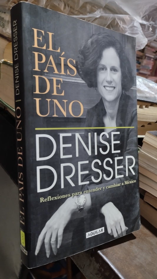 EL PAIS DE UNO POR DENISSE DRESSER LIBRO USADO POLITICA ALDAMA