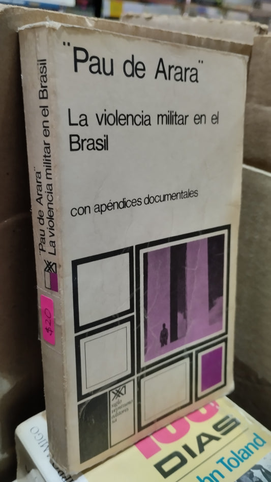LA VIOLENCIA MILITAR EN EL BRASIL POR PAU DE ARARA LIBRO USADO HISTORIA ALDAMA