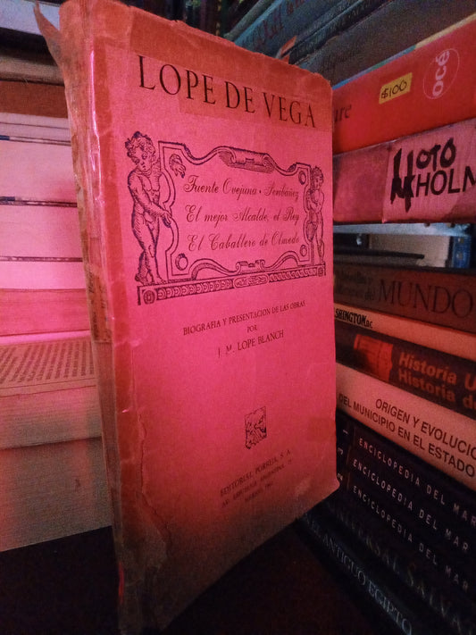 LOPE DE VEGA FUENTE OVEJUNA PERIBAÑEZ Y EL COMENDADOR DE OCAÑA EL MEJOR ALCALDE EL REY EL CABALLERO DE OLMEDO USADO NOVELA LITERARIO 305