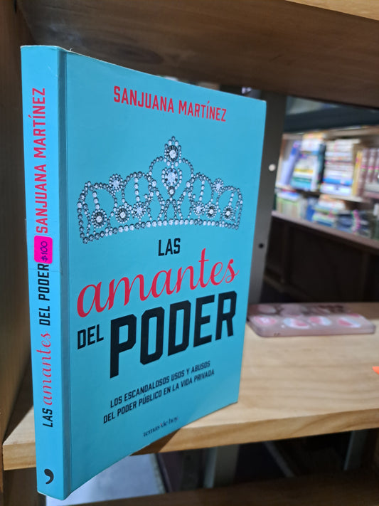 LAS AMANTES DEL PODER SANJUANA MARTÍNEZ USADO ALDAMA POLÍTICA