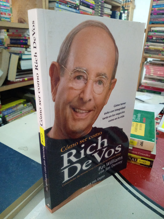 COMO SER COMO RICH DEVOS COFUNDADOR DE AMWAY CORO Y DUELO DE LOS ORLANDO MAGIC POR PAT WILLIAMS CON JIM DENNEY USADO SUPERACION PERSONAL LITERARIO 207