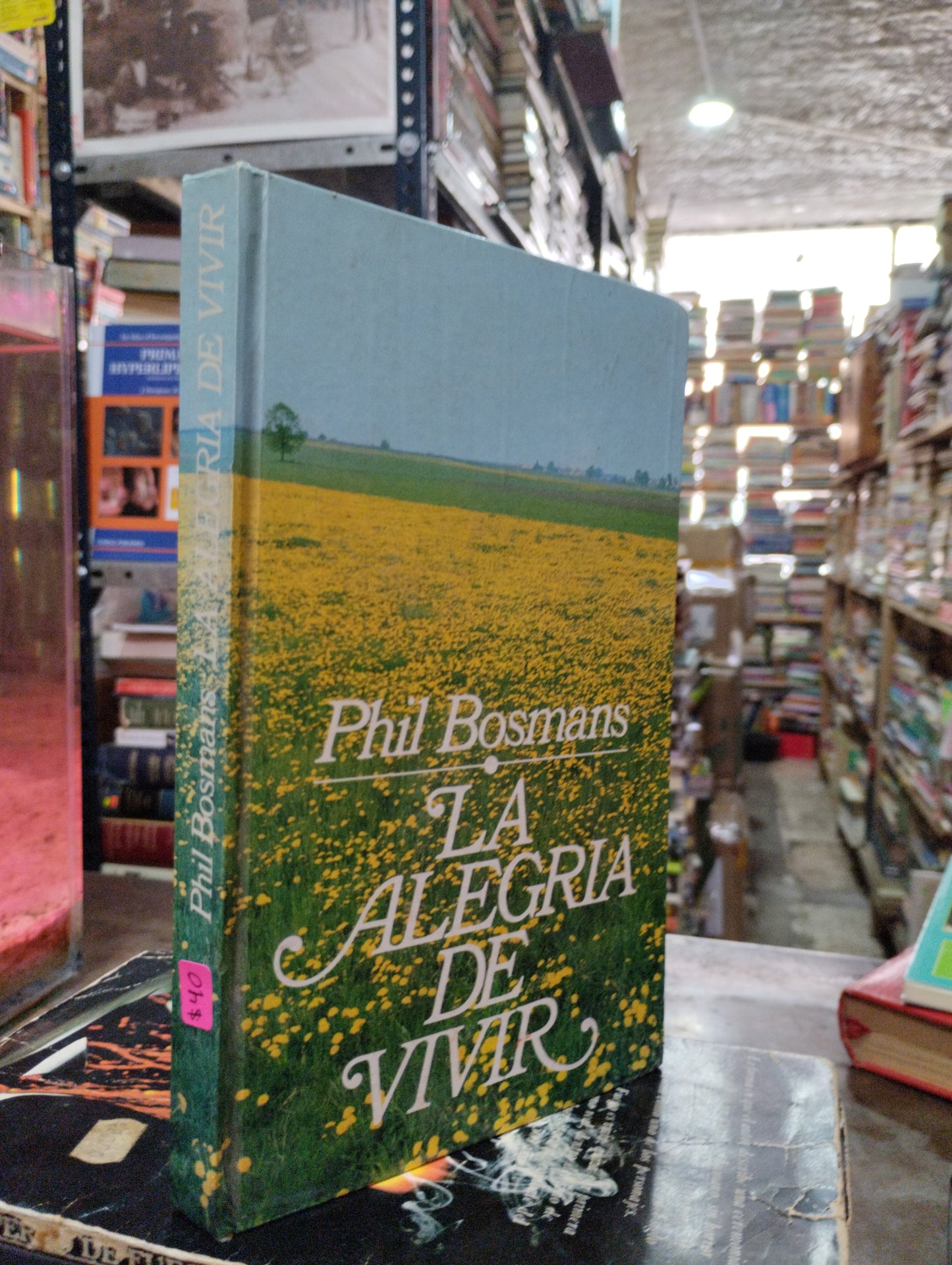 LA ALEGRIA DE VIVIR POR PHIL BOSMANS USADO SUPERACION PERSONAL ALDAMA
