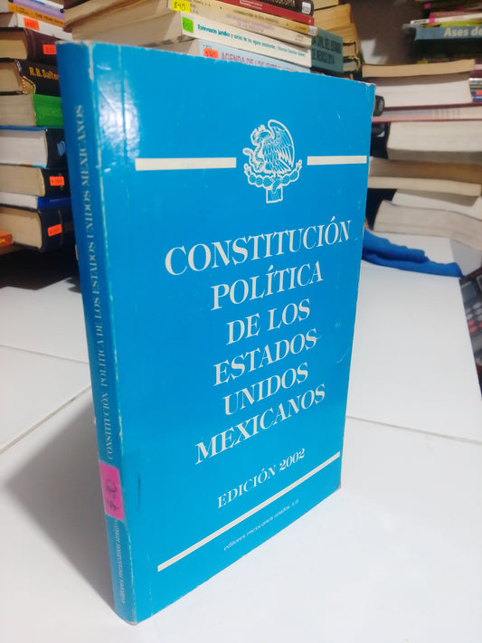 CONSTITUCION POLITICA DE LOS ESTADOS UNIDOS MEXICANOS 2002 USADO DERECHO JUAREZ