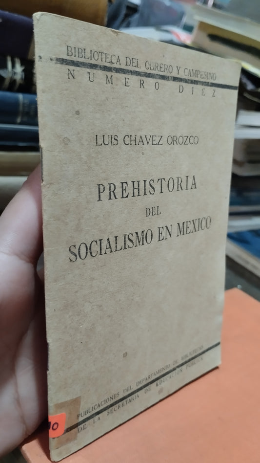 PREHISTORIA DEL SOCIALISMO EN MEXICO POR LUIS CHAVEZ OROZCO LIBRO USADO ANTIGUO ALDAMA
