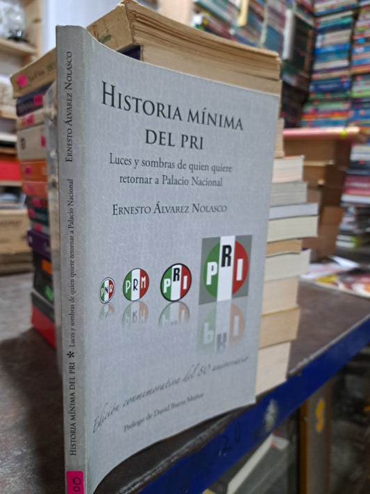 HISTORIA MINIMA DEL PRI LUCES Y SOMBRAS DE QUIEN QUIERE RETORNAR A PALACIO NACIONAL  ERNESTO ALVAREZ NOLASCO USADO POLÍTICA ALDAMA
