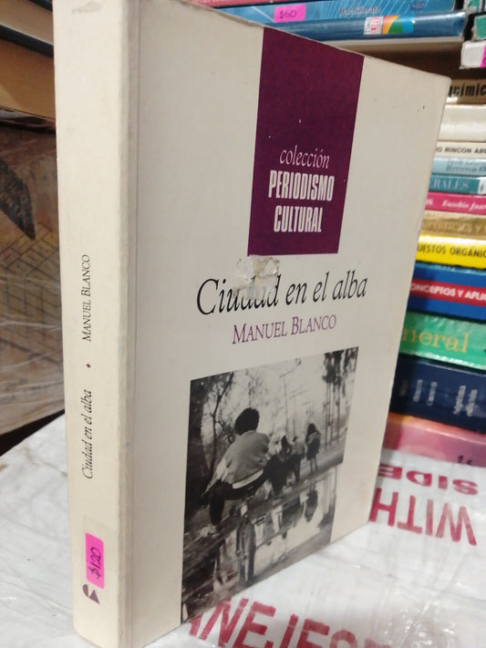 CIUDAD EN EL ALBA POR MANUEL BLANCO USADO NOVELA JUÁREZ