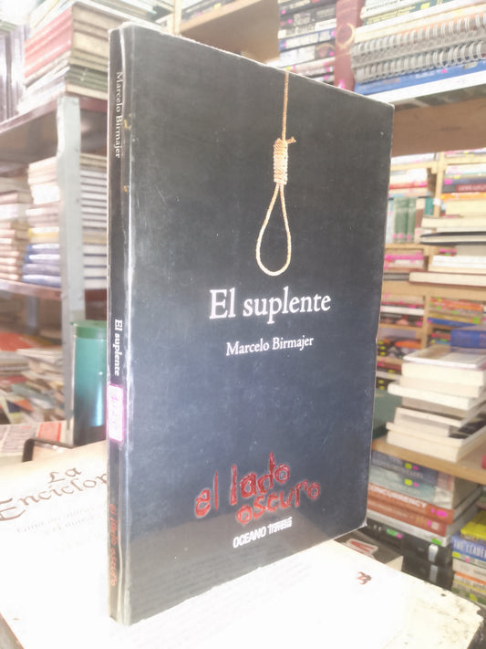 EL SUPLENTE POR MARCELO BIRMAJER USADO NOVELA LITERARIO 207