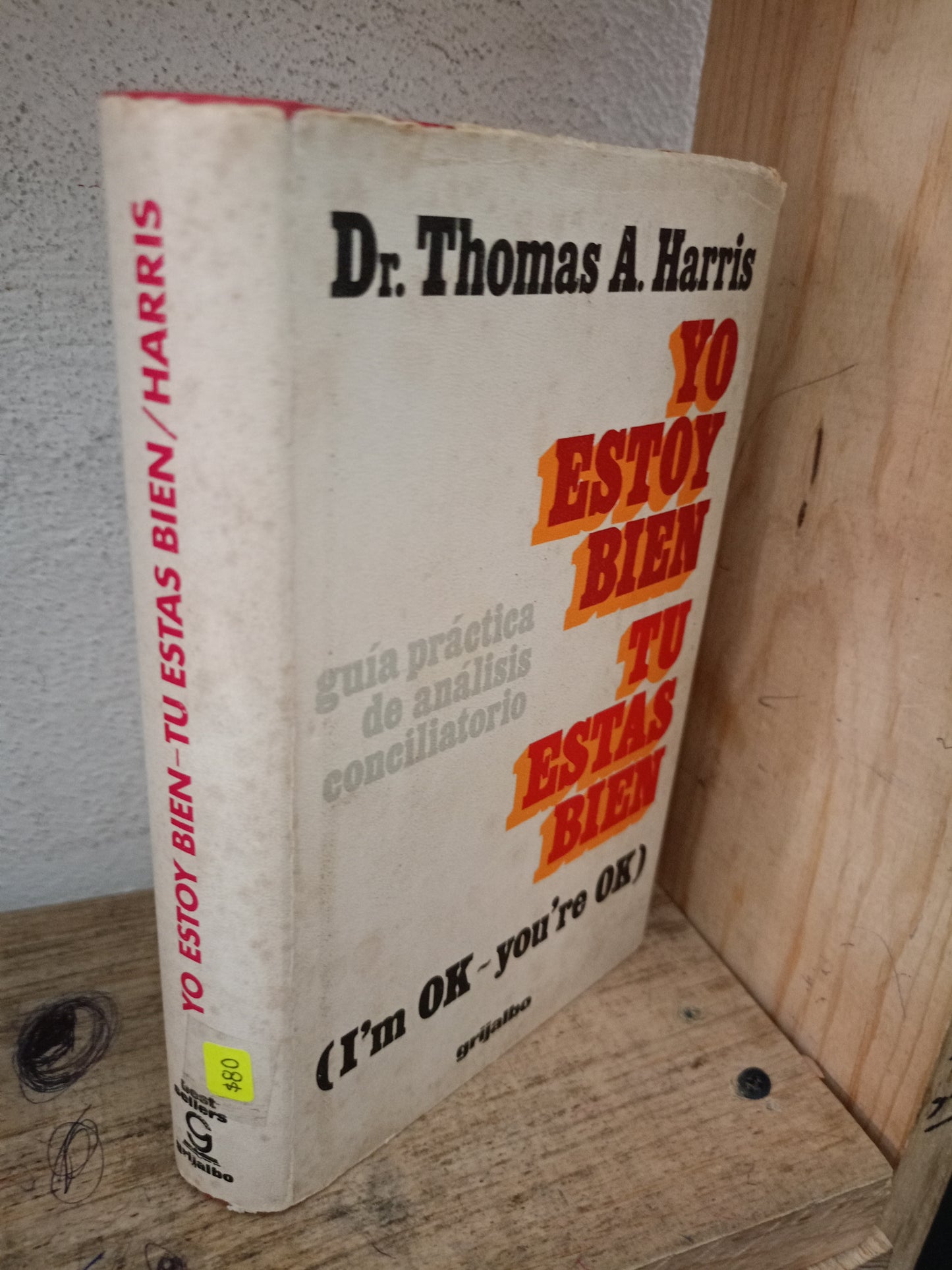 YO ESTOY BIEN TÚ ESTÁS BIEN POR THOMAS A. HARRIS USADO SUPERACIÓN PERSONAL LITERARIO 305