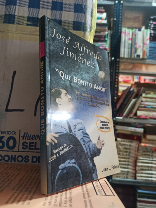 JOSE ALFREDO JIMENEZ QUE BONITO AMOR POR JOSE L. FABELA USADO NOVELAS ALDAMA