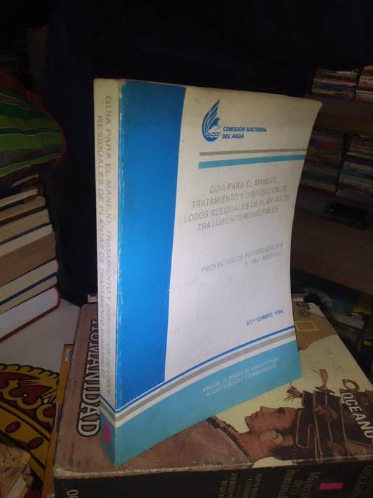 GUÍA PARA EL MANEJO, TRATAMIENTO Y DISPOSICIÓN DE LODOS RESIDUALES DE PLANTAS DE TRATAMIENTO MUNICIPALES POR COMISIÓN NACIONAL DEL AGUA USADO BIOLOGÍA LITERARIO 207
