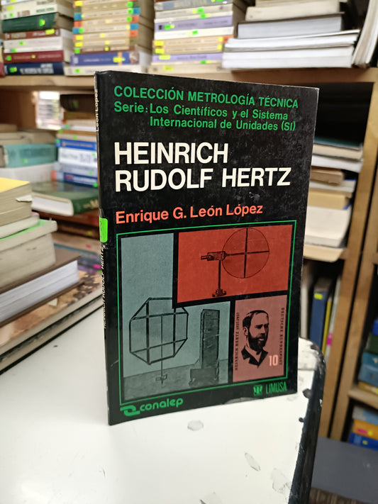 HEINRICH RUDOLF HERTZ POR ENRIQUE G. LEON LÓPEZ USADO CIENCIA LITERARIO 207