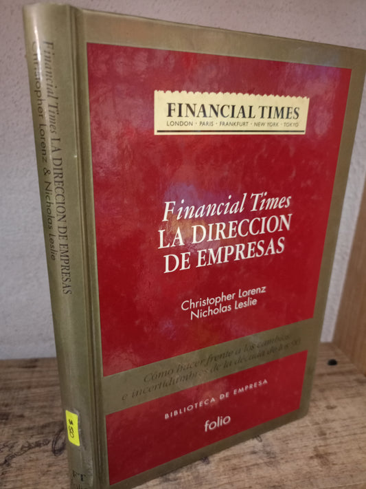 FINANCIAL TIMES LA DIRECCIÓN DE LAS EMPRESAS POR CHRISTOPHER LORENZ Y NICHOLAS LESLIE USADO ADMINISTRACIÓN LITERARIO 305