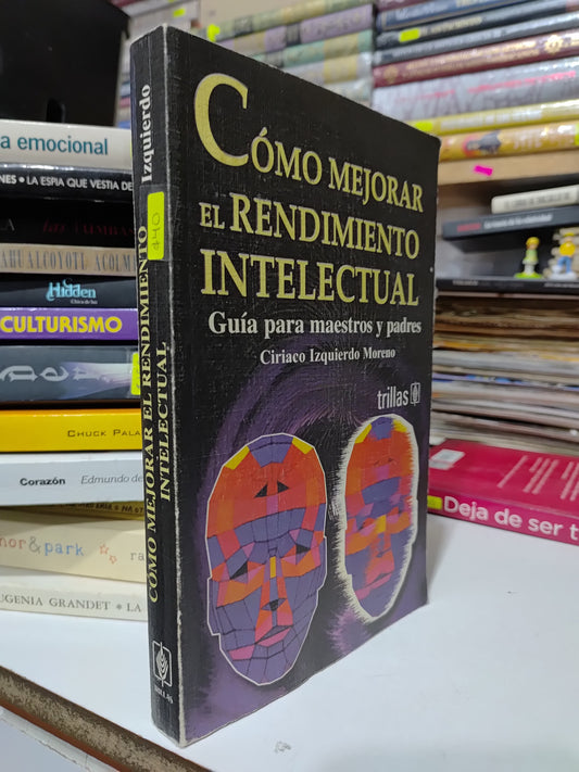 COMO MEJORAR EL RENDIMIENTO INTELECTUAL POR CIRIACO IZQUIERDO MORENO USADO EDUCACION
