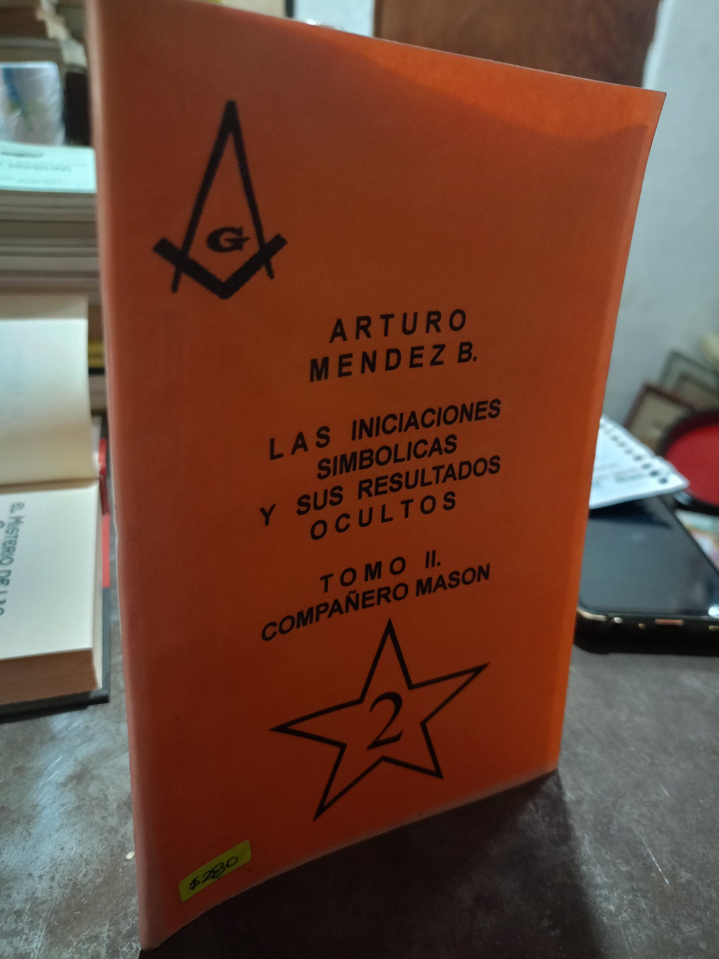 LAS INICIACIONES SIMBÓLICAS Y SUS RESULTADOS OCULTOS TOMO II COMPAÑERO MASÓN POR ARTURO MÉNDEZ B. USADO MASONERÍA ALDAMA