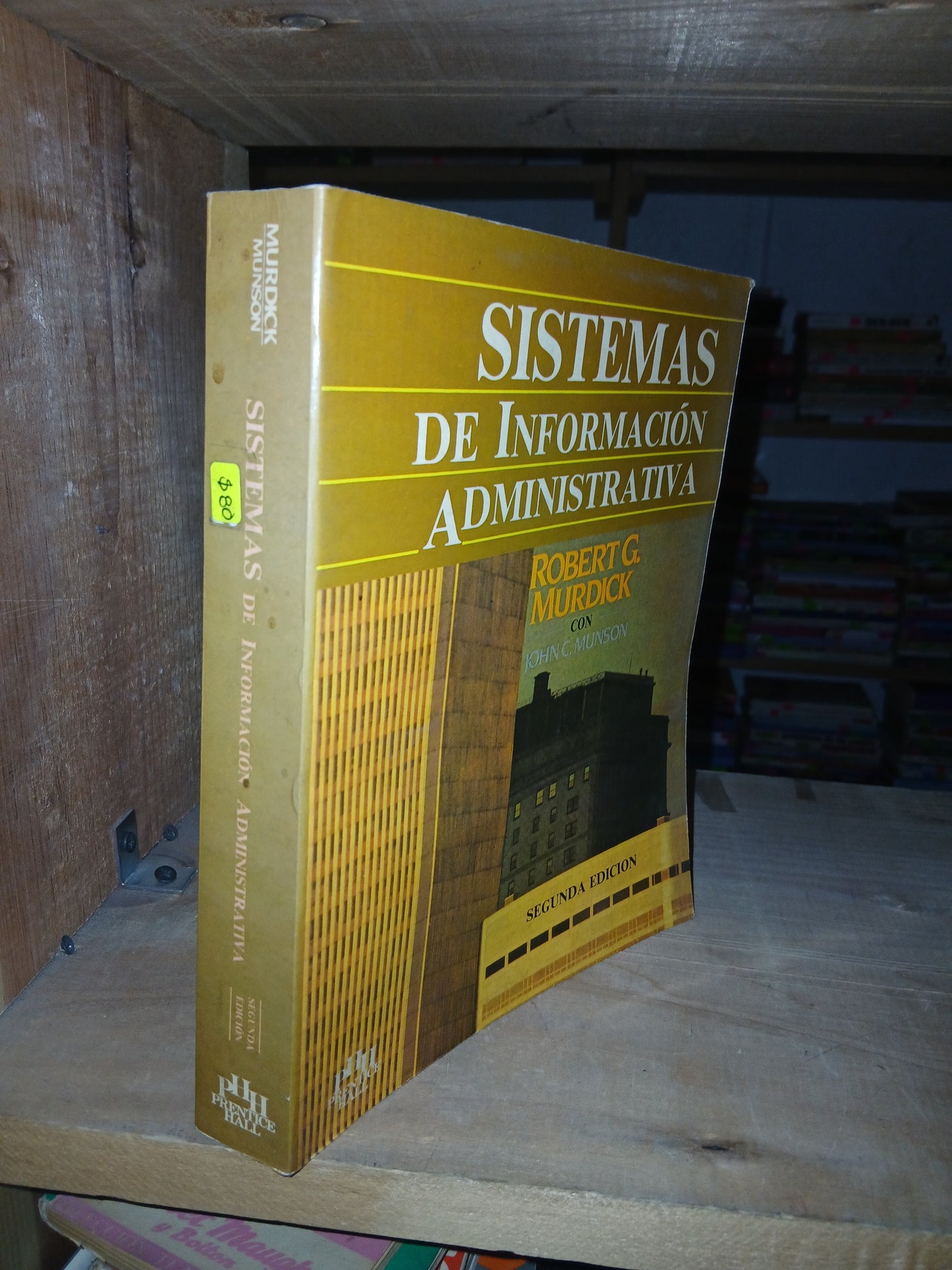 SISTEMAS DE INFORMACIÓN ADMINISTRATIVA POR ROBERT G. MURDICK Y JOHN MUNSON USADO ADMINISTRACIÓN LITERARIO 207